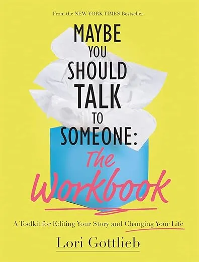 Maybe You Should Talk to Someone: The Workbook: A Toolkit for Editing Your Story and Changing Your Life