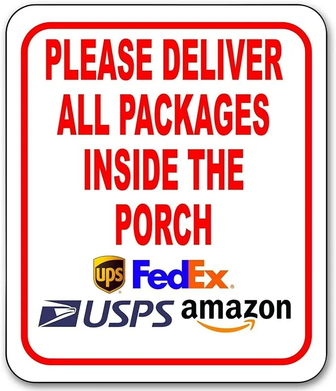 Please Deliver All Packages Inside the Porch - Sign for Delivery Driver, Delivery Instructions for My Packages from Amazon, FedEx, USPS, UPS - Indoor Outdoor Delivery Signs for Home, Office, 8.5"x10"