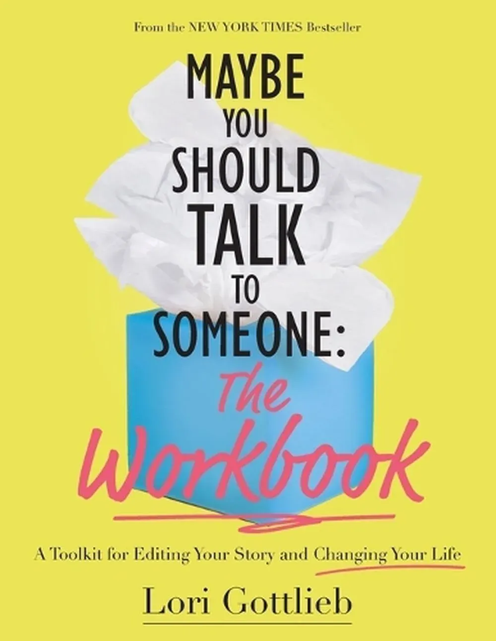 Maybe You Should Talk to Someone: The Workbook: A Toolkit for Editing Your Story and Changing Your Life by Lori Gottlieb 9781683734352